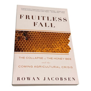 Fruitless Fall Rowan Jacobsen Honey Bee Collapse Agricultural Crisis Paperback